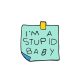 'I'm a stupid baby' (hülye kislány vagyok) kitűző