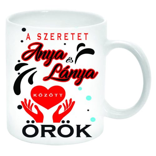 A-szeretet-Anya-és-lánya-között-örök-Bögre-feliratozható
