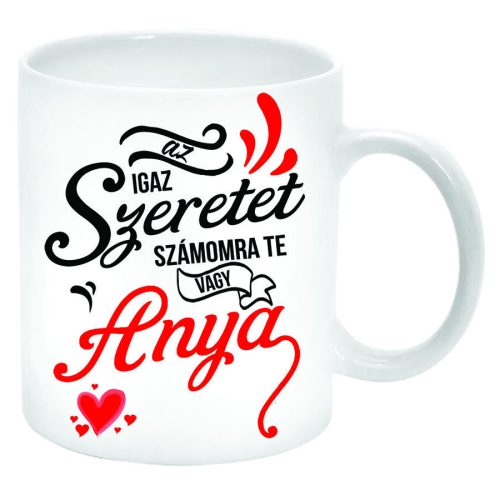 Az-igaz-szeretet-számomra-Te-vagy-Anya-Bögre-feliratozható