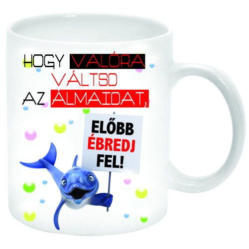 Hogy-valóra-váltsd-az-álmaidat-Bögre-feliratozható