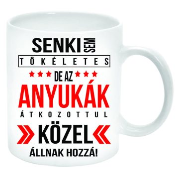 Senki-sem-tökéletes-de-az-Anyukák-Bögre-feliratozható