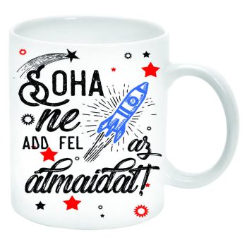 Soha-ne-add-fel-az-álmaidat-Bögre-feliratozható