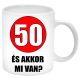 50-és-akkor-mi-van-tetszőleges-évszámmal-Bögre-feliratozható