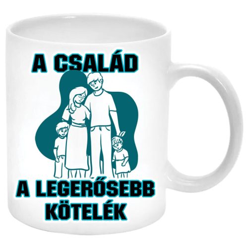 A-család-a-legerősebb-kötelék-Bögre-feliratozható