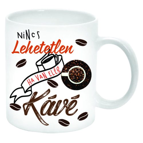 Nincs-lehetetlen-ha-van-elég-kávé-Bögre-feliratozható