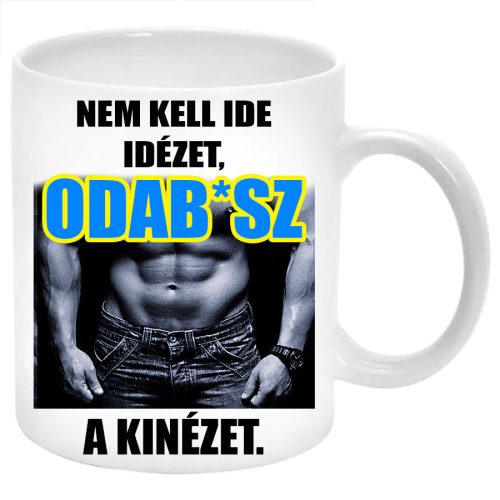 Nem-kell-ide-idézet-oda...sz-a-kinézet-bögre-feliratozható