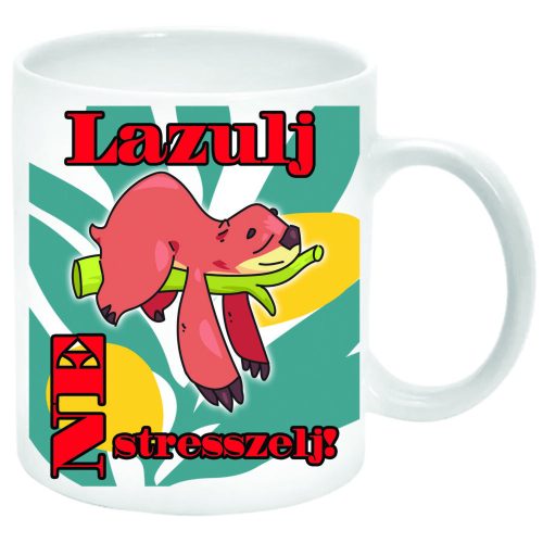 Lazulj-ne-stresszelj-Bögre-feliratozható