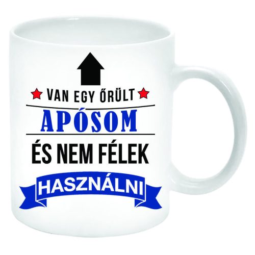 Van-egy-őrült-Apósom-és-nem-félek...-Bögre-feliratozható