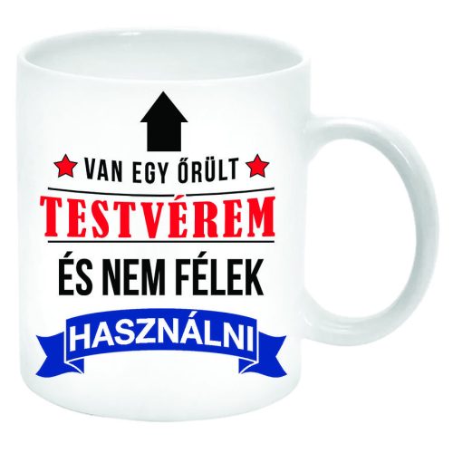 Van-egy-őrült-Testvérem-és-nem-félek...-Bögre-feliratozható