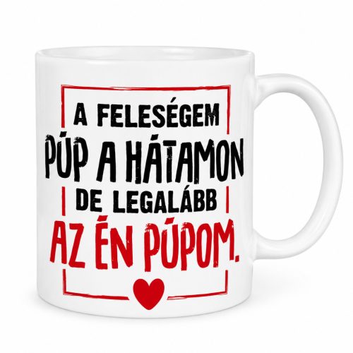 A feleségem púp a hátamon Bögre