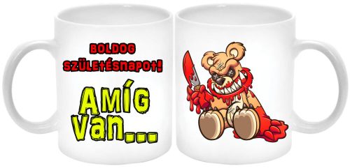 boldog-szülinapot-amíg-van-tömeggyilkos-maci-bögre-feliratozható