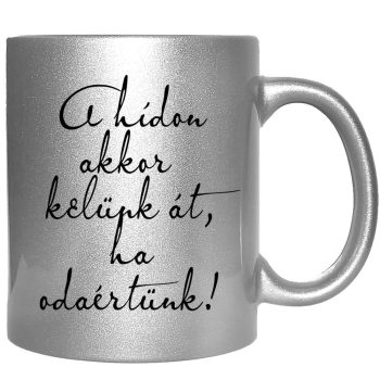 a-hídon-akkor-kelünk-át-feliratú-bögre-változtatható-felirattal