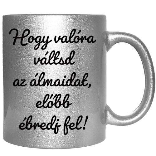 hogy-valóra-váltsd-az-álmaidat-feliratú-bögre-változtatható-felirattal