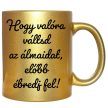 hogy-valóra-váltsd-az-álmaidat-feliratú-bögre-változtatható-felirattal
