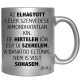 az-elhagyott-lélek-szenvedése-feliratú-bögre-változtatható-felirattal