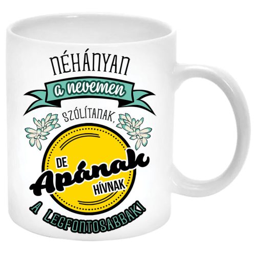 Néhányan-a-nevemen-szólítanak-de-a-legfontosabbak-bögre-feliratozható