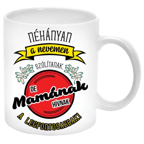 Néhányan-a-nevemen-szólítanak-de-a-legfontosabbak-bögre-feliratozható