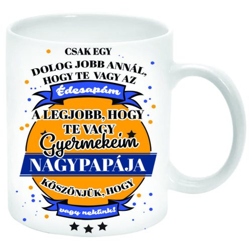 Csak-egy-dolog-jobb-annál-hogy-te-vagy-az-édesapám-Bögre-feliratozható