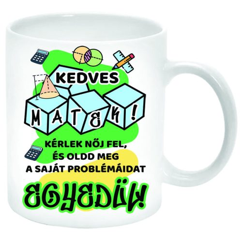 Kedves-Matek-oldd-meg-a-problémádat-egyedül-Bögre-feliratozható