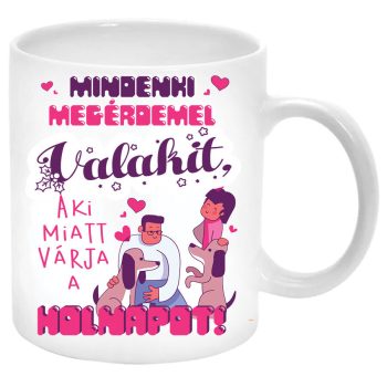 Mindenki-megérdemel-valakit-aki-miatt-várja-a-holnapot-Bögre-feliratozható