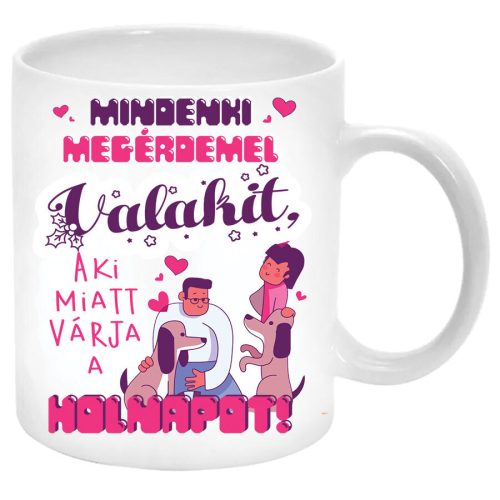 Mindenki-megérdemel-valakit-aki-miatt-várja-a-holnapot-Bögre-feliratozható
