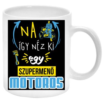 Na-így-néz-ki-egy-szupermenő-motoros-Bögre-feliratozható