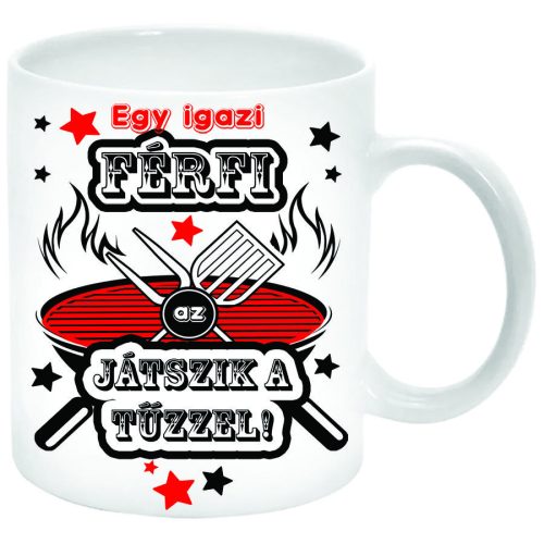 Egy-igazi-férfi-játszik-a-tűzzel-Bögre-feliratozható