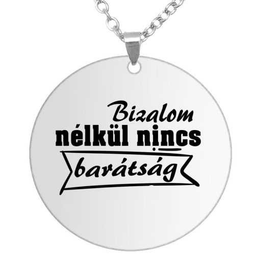 bizalom-nélkül-nincs-barátság-medál-lánccal-több-színben-és-formában-