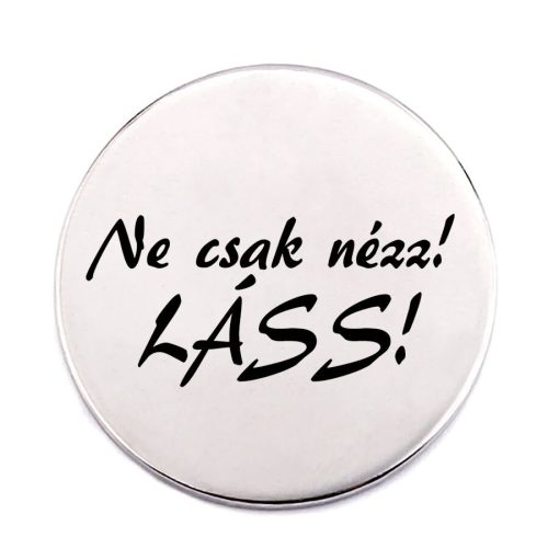 ne-csak-nézz-acél-kitűző