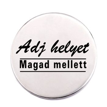 adj-helyet-magad-mellett-acél-kitűző