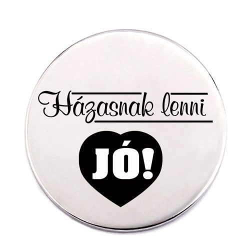 házasnak-lenni-jó-acél-kitűző