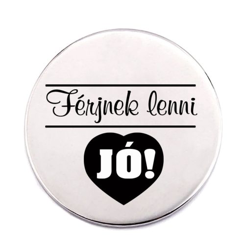 férjnek-lenni-jó-acél-kitűző
