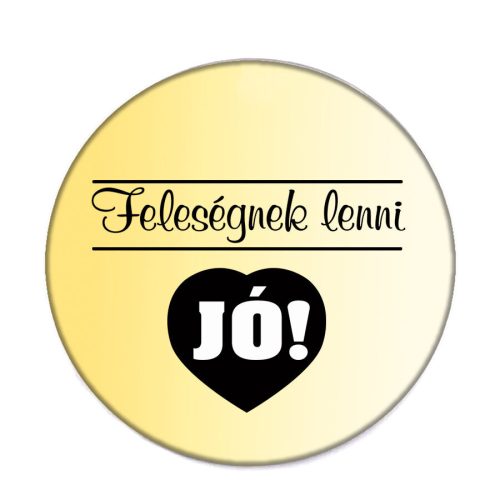 feleségnek-lenni-jó-acél-kitűző