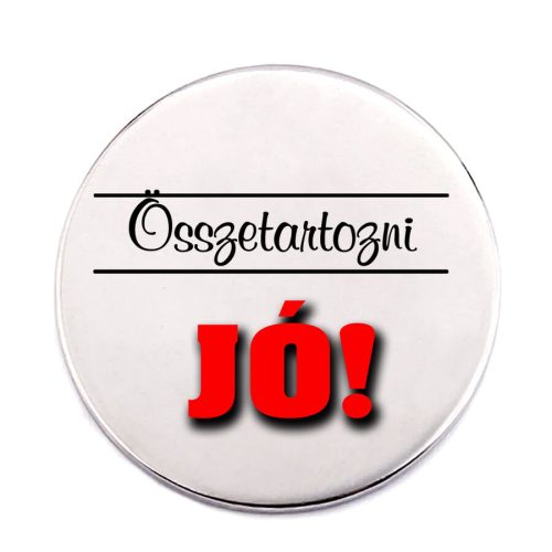 összetartozni-jó-acél-kitűző