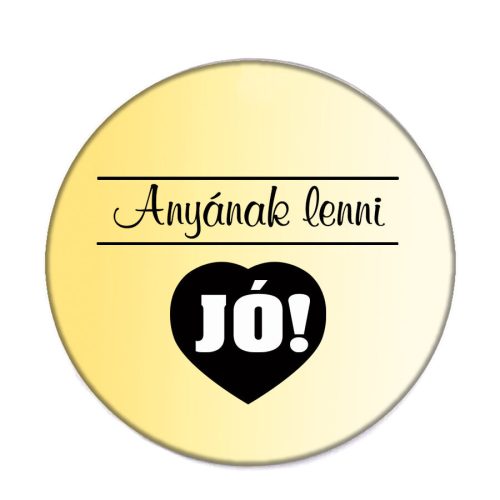 anyának-lenni-jó-acél-kitűző