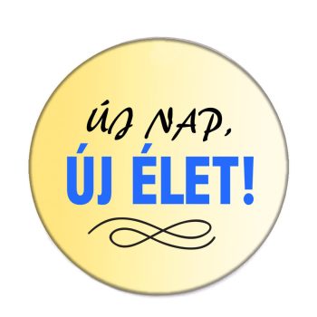 új-nap-új-élet-acél-kitűző