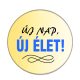 új-nap-új-élet-acél-kitűző