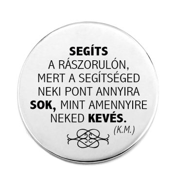 segíts-a-rászorulón-acél-kitűző