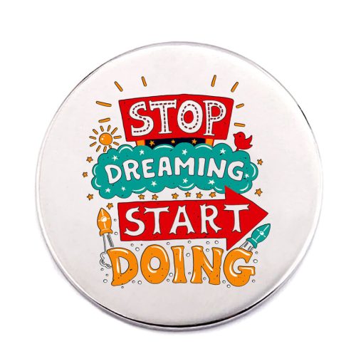 stop-dreaming-acél-kitűző