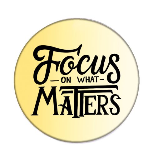 focus-on-what-matters-acél-kitűző