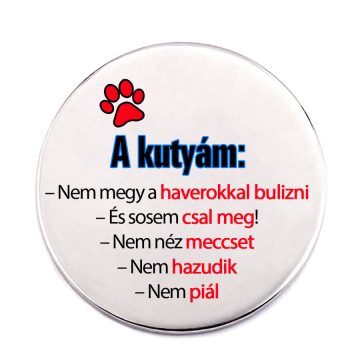 kutyám-nem-hazudik-acél-kitűző