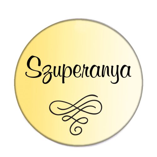 szuperanya-acél-kitűző