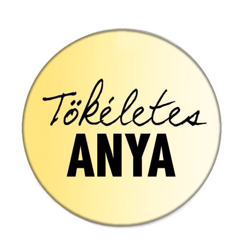 tökéletes-anya-acél-kitűző