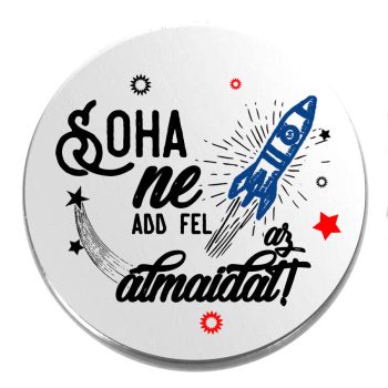 Acél-ne-add-fel-az-álmaidat-kitűző