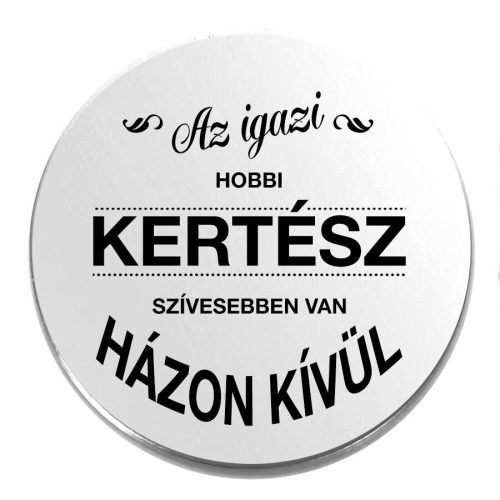 Acél-hobbi-kertész-kitűző