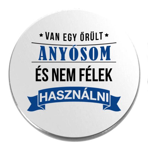 Acél-van-egy-őrült-anyósom-kitűző