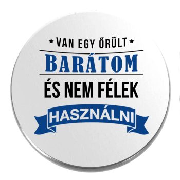 Acél-van-egy-őrült-barátom-kitűző