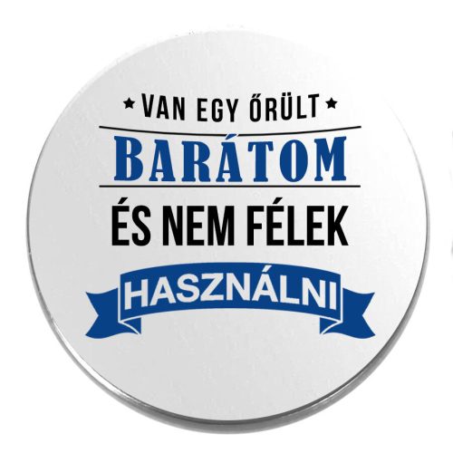 Acél-van-egy-őrült-barátom-kitűző
