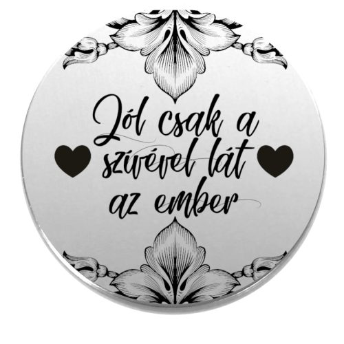 Acél-jól-csak-a-szívével-lát-az-ember-kitűző