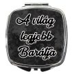 sminktükör-a-világ-legjobb-barátja-módosítható-felirattal